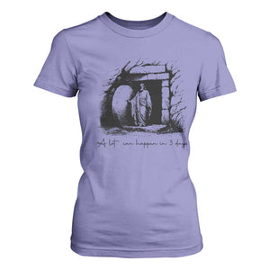 Easter Religious A Lot Can Happen In 3 Days T Shirt For Women TS10 Violet Print Your Wear