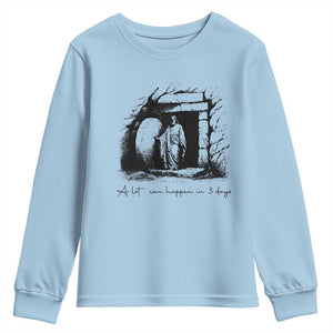 Easter Religious A Lot Can Happen In 3 Days Youth Sweatshirt TS10 Light Blue Print Your Wear