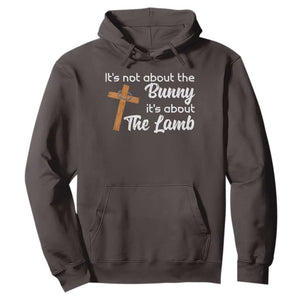 Easter Religious Hoodie It's Not About The Bunny It's About The Lamb TS10 Dark Chocolate Print Your Wear