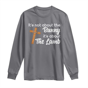 Easter Religious Long Sleeve Shirt It's Not About The Bunny It's About The Lamb TS10 Charcoal Print Your Wear