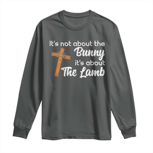 Easter Religious Long Sleeve Shirt It's Not About The Bunny It's About The Lamb TS10 Dark Heather Print Your Wear