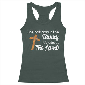 Easter Religious Racerback Tank Top It's Not About The Bunny It's About The Lamb TS10 Dark Forest Green Print Your Wear