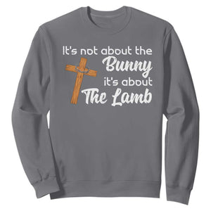 Easter Religious Sweatshirt It's Not About The Bunny It's About The Lamb TS10 Charcoal Print Your Wear