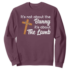 Easter Religious Sweatshirt It's Not About The Bunny It's About The Lamb TS10 Maroon Print Your Wear
