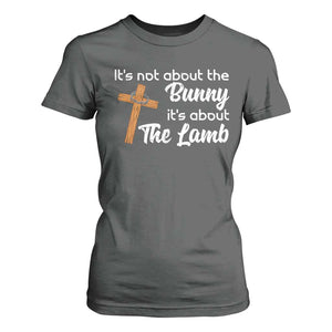 Easter Religious T Shirt For Women It's Not About The Bunny It's About The Lamb TS10 Dark Heather Print Your Wear
