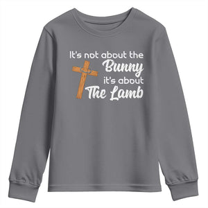 Easter Religious Youth Sweatshirt It's Not About The Bunny It's About The Lamb TS10 Charcoal Print Your Wear