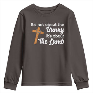 Easter Religious Youth Sweatshirt It's Not About The Bunny It's About The Lamb TS10 Dark Chocolate Print Your Wear