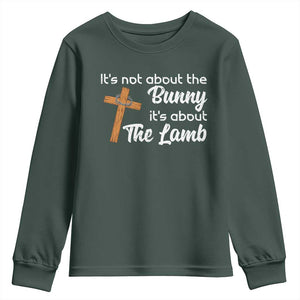 Easter Religious Youth Sweatshirt It's Not About The Bunny It's About The Lamb TS10 Dark Forest Green Print Your Wear