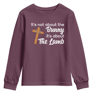 Easter Religious Youth Sweatshirt It's Not About The Bunny It's About The Lamb TS10 Maroon Print Your Wear