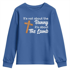 Easter Religious Youth Sweatshirt It's Not About The Bunny It's About The Lamb TS10 Royal Blue Print Your Wear
