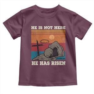 Jesus He is Risen Toddler T Shirt Matthew 28:6 Vintage Christian Easter TS10 Maroon Print Your Wear