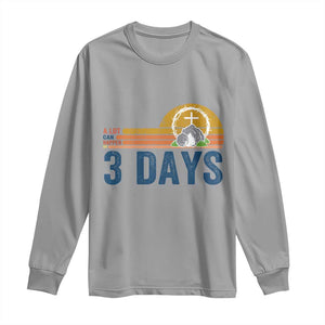 Easter A Lot Can Happen in 3 Days Long Sleeve Shirt Retro Religious Easter Christian TS10 Sport Gray Print Your Wear