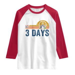 Easter A Lot Can Happen in 3 Days Raglan Shirt Retro Religious Easter Christian TS10 White Red Print Your Wear
