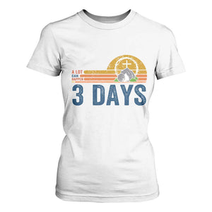 Easter A Lot Can Happen in 3 Days T Shirt For Women Retro Religious Easter Christian TS10 White Print Your Wear