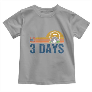 Easter A Lot Can Happen in 3 Days Toddler T Shirt Retro Religious Easter Christian TS10 Sport Gray Print Your Wear