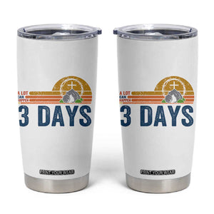 Easter A Lot Can Happen in 3 Days Tumbler Cup Retro Religious Easter Christian TS10 White Print Your Wear