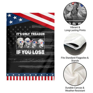 It's Only Treason If You Lose Garden Flag Founding Fathers 4th Of July TS10 Print Your Wear