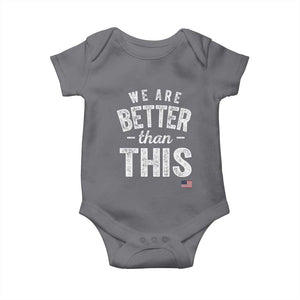 We Are Better Than This Baby Onesie Funny Subtle Resist TS10 Charcoal Print Your Wear