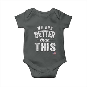 We Are Better Than This Baby Onesie Funny Subtle Resist TS10 Dark Heather Print Your Wear