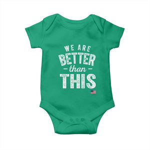We Are Better Than This Baby Onesie Funny Subtle Resist TS10 Irish Green Print Your Wear