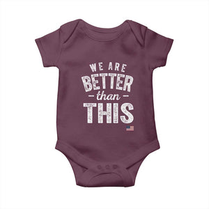 We Are Better Than This Baby Onesie Funny Subtle Resist TS10 Maroon Print Your Wear