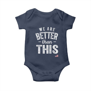 We Are Better Than This Baby Onesie Funny Subtle Resist TS10 Navy Print Your Wear