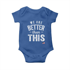 We Are Better Than This Baby Onesie Funny Subtle Resist TS10 Royal Blue Print Your Wear