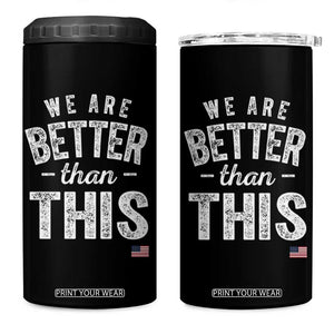 We Are Better Than This 4 in 1 Can Cooler Tumbler Funny Subtle Resist TS10 One Size: 16 oz Black Print Your Wear