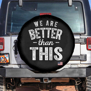 We Are Better Than This Spare Tire Cover Funny Subtle Resist TS10 No hole Black Print Your Wear