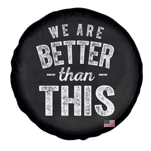 We Are Better Than This Spare Tire Cover Funny Subtle Resist TS10 Print Your Wear