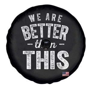 We Are Better Than This Spare Tire Cover Funny Subtle Resist TS10 Print Your Wear
