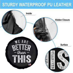 We Are Better Than This Spare Tire Cover Funny Subtle Resist TS10 Print Your Wear
