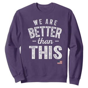We Are Better Than This Sweatshirt Funny Subtle Resist TS10 Purple Print Your Wear