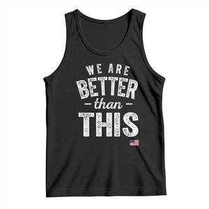 We Are Better Than This Tank Top Funny Subtle Resist TS10 Black Print Your Wear