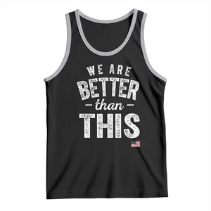We Are Better Than This Tank Top Funny Subtle Resist TS10 Black Athletic Heather Print Your Wear