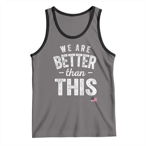 We Are Better Than This Tank Top Funny Subtle Resist TS10 Deep Heather Black Print Your Wear