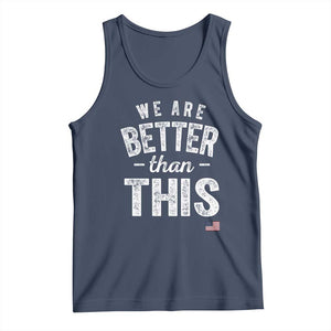 We Are Better Than This Tank Top Funny Subtle Resist TS10 Navy Print Your Wear