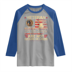 Veterans Are Not Suckers Or Losers Raglan Shirt Vintage Old 1776 Vintage Flag We The People Veteran Patriotic TS10 Sport Gray Royal Print Your Wear