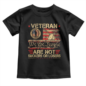 Veterans Are Not Suckers Or Losers Toddler T Shirt Vintage Old 1776 Vintage Flag We The People Veteran Patriotic TS10 Black Print Your Wear