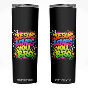 Jesus Loves You Bro Christian Believer Faith Skinny Tumbler Dripping Graffiti Rap God Religious Graphic