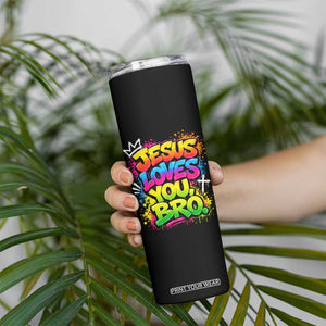 Jesus Loves You Bro Christian Believer Faith Skinny Tumbler Dripping Graffiti Rap God Religious Graphic