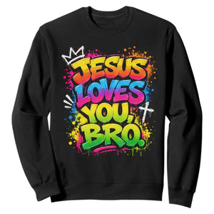 Jesus Loves You Bro Christian Believer Faith Sweatshirt Dripping Graffiti Rap God Religious Graphic