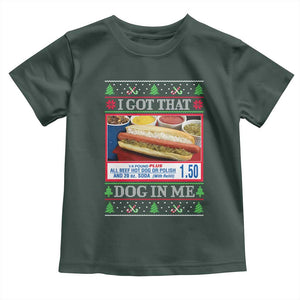 I Got That Dog in Me Ugly Christmas Toddler T Shirt Keep 150 Dank Meme Hot Dog Combo TS10 Dark Forest Green Print Your Wear