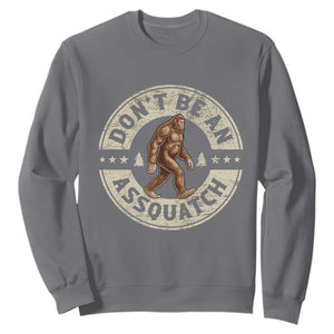 Funny Bigfoot Sweatshirt Don't Be An Assquatch Retro Outdoor TS10 Charcoal Print Your Wear