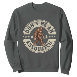 Funny Bigfoot Sweatshirt Don't Be An Assquatch Retro Outdoor TS10 Dark Heather Print Your Wear