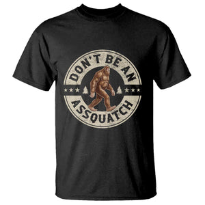 Funny Bigfoot T Shirt Don't Be An Assquatch Retro Outdoor TS10 Black Print Your Wear