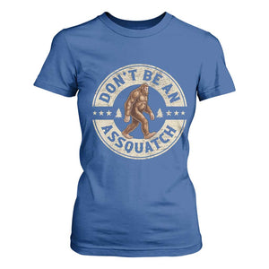 Funny Bigfoot T Shirt For Women Don't Be An Assquatch Retro Outdoor TS10 Royal Blue Print Your Wear
