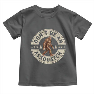 Funny Bigfoot Toddler T Shirt Don't Be An Assquatch Retro Outdoor TS10 Dark Heather Print Your Wear
