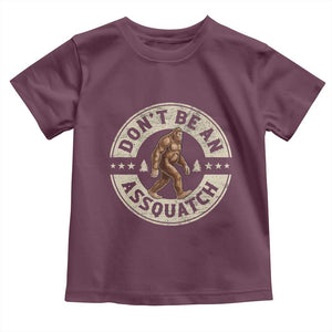 Funny Bigfoot Toddler T Shirt Don't Be An Assquatch Retro Outdoor TS10 Maroon Print Your Wear