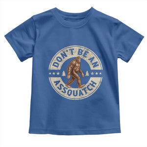 Funny Bigfoot Toddler T Shirt Don't Be An Assquatch Retro Outdoor TS10 Royal Blue Print Your Wear